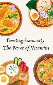 Boosting Immunity: The Power of Vitamins