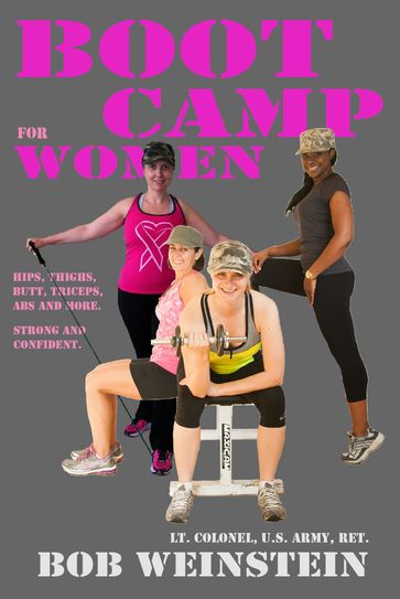 Boot Camp for Women - Bob Weinstein - Lt. Colonel - US Army - Ret.