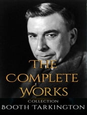 Booth Tarkington: The Complete Works