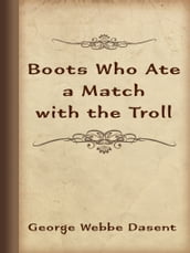 Boots Who Ate a Match with the Troll