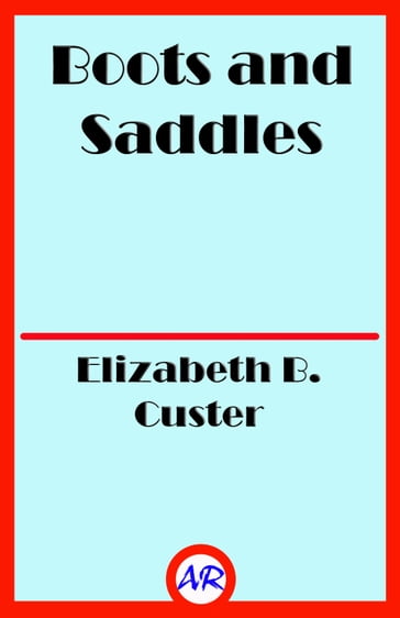 Boots and Saddles - Elizabeth B. Custer