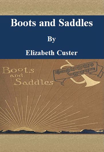 Boots and Saddles - Elizabeth Custer