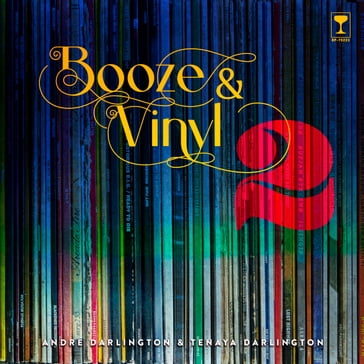 Booze & Vinyl Vol. 2 - André Darlington - Tenaya Darlington