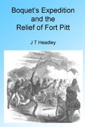 Boquet s Expedition and The Relief of Fort Pitt, Illustrated