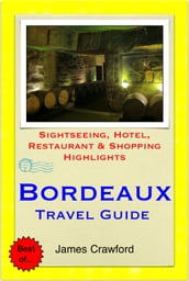 Bordeaux & The Wine Region, France Travel Guide - Sightseeing, Hotel, Restaurant & Shopping Highlights