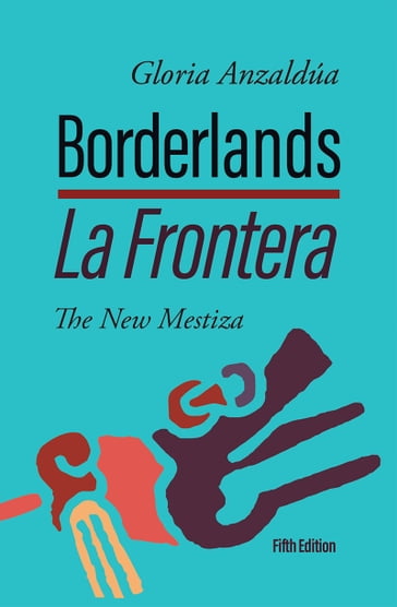 Borderlands/La Frontera - Gloria Anzaldúa
