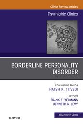 Borderline Personality Disorder, An Issue of Psychiatric Clinics of North America