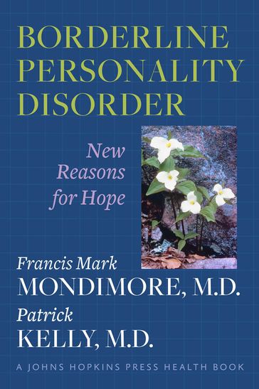 Borderline Personality Disorder - MD Francis Mark Mondimore - MD Patrick Kelly