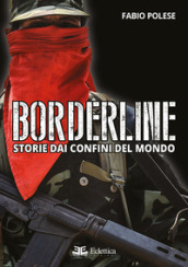 Borderline. Storie dai confini del mondo