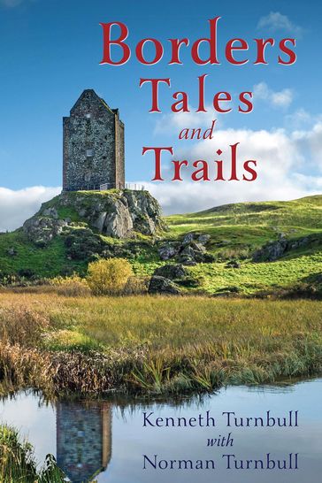 Borders Tales and Trails - Kenneth Turnbull - Norman Turnbull