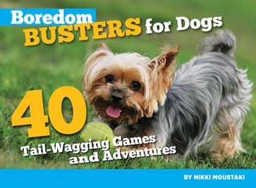 Boredom Busters for Dogs - Nikki Moustaki