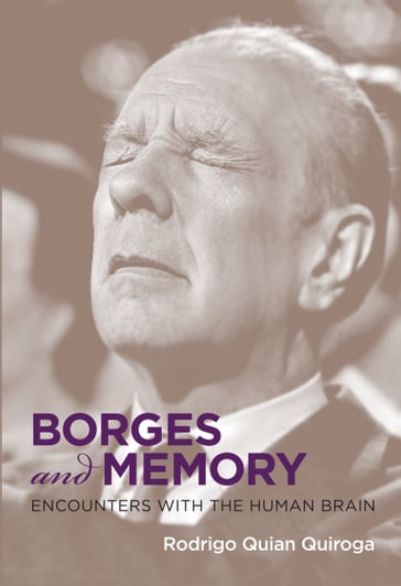 Borges and Memory - Rodrigo Quian Quiroga
