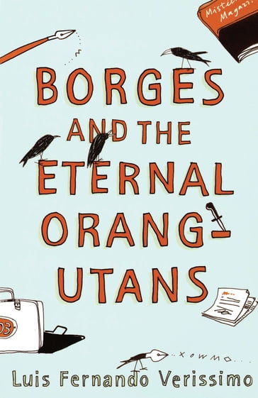 Borges and the Eternal Orang-Utans - Luis Fernando Verissimo