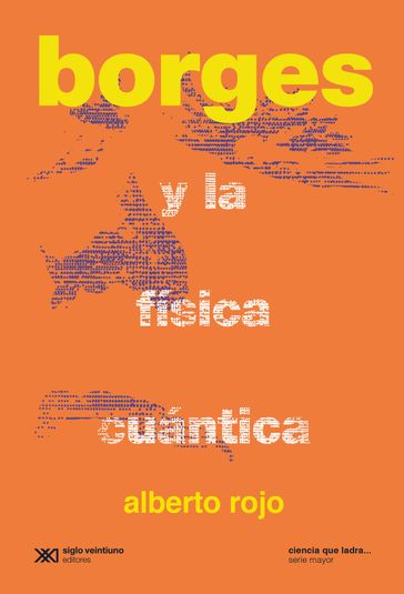 Borges y la física cuántica - Alberto Rojo