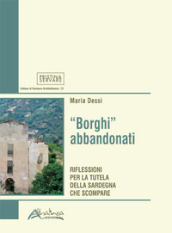 «Borghi» abbandonati. Riflessioni per la tutela della Sardegna che scompare