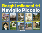 Borghi milanesi del Naviglio piccolo. Greco, Turro, Gorla, Precotto, Crescenzago