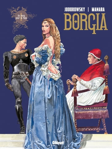 Borgia - Tome 01 - Alejandro Jodorowsky - Milo Manara