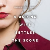 A Boring Wife Settles the Score