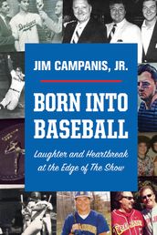 Born Into Baseball: Laughter and Heartbreak at the Edge of The Show