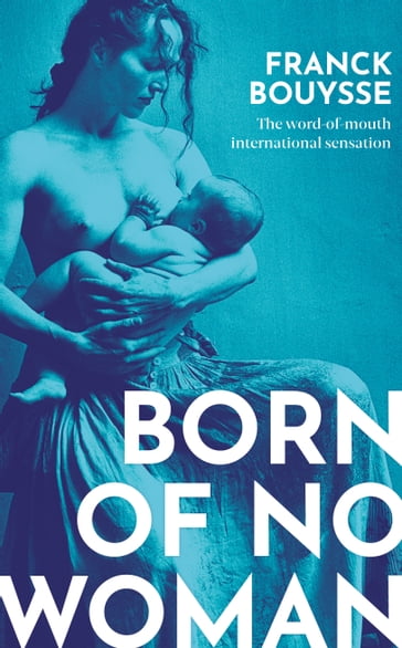Born of No Woman - Franck Bouysse