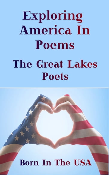 Born in the USA - Exploring American Poems. The Great Lakes Poets - Paul Laurence Dunbar - Ambrose Bierce - Vachel Lindsay
