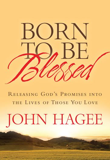 Born to Be Blessed - John Hagee