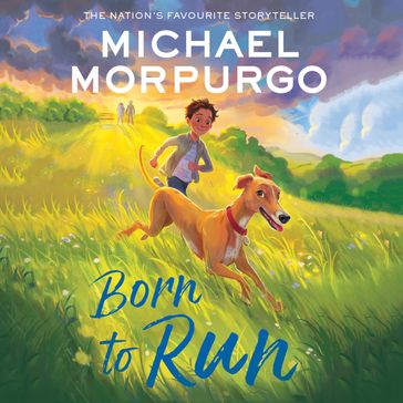 Born to Run: A classic children's story of a dog's journey through life - Morpurgo Michael