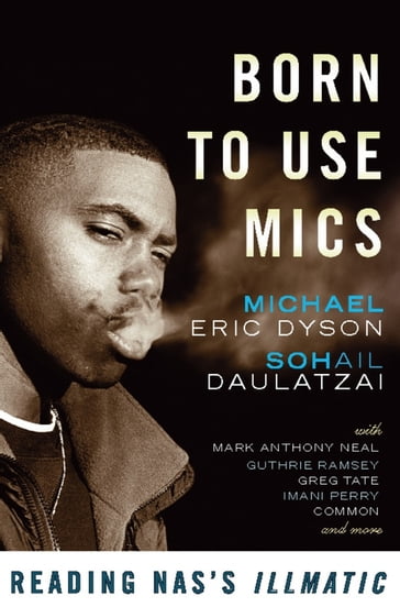 Born to Use Mics - Michael Eric Dyson - Sohail Daulatzai