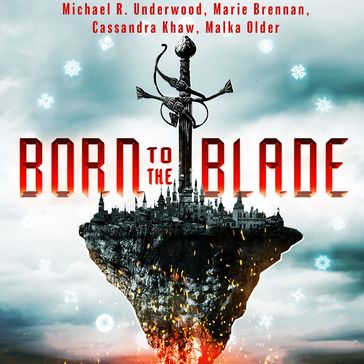 Born to the Blade: A Novel - Michael Underwood - Marie Brennan - Cassandra Khaw