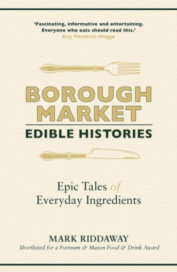 Borough Market: Edible Histories - Mark Riddaway