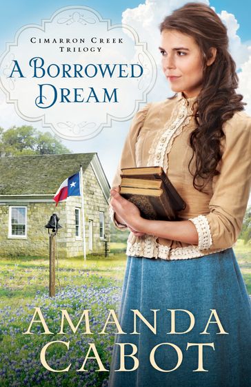 A Borrowed Dream (Cimarron Creek Trilogy Book #2) - Amanda Cabot