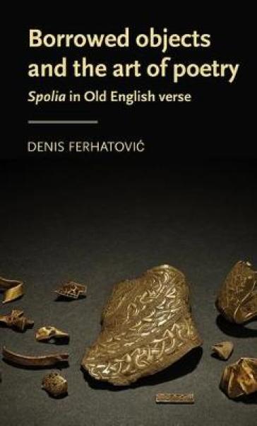 Borrowed Objects and the Art of Poetry - Denis Ferhatovic