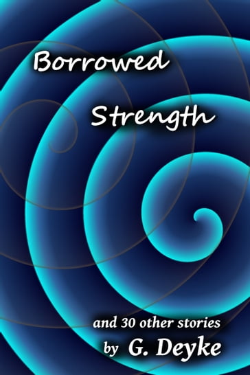 Borrowed Strength - G. Deyke