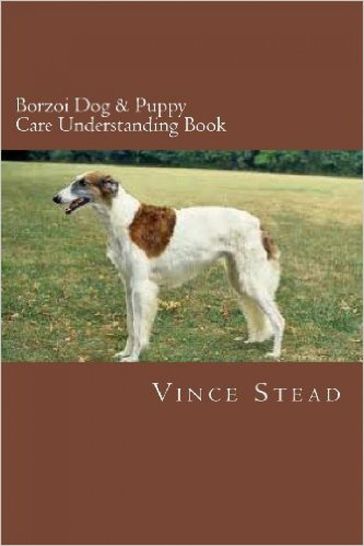Borzoi Dog & Puppy Care Understanding Book - Vince Stead