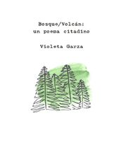 Bosque/Volcán: un poema citadino