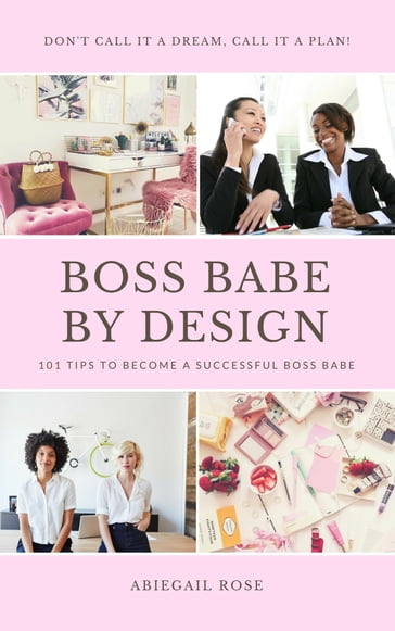 Boss Babe by Design - Abiegail Rose