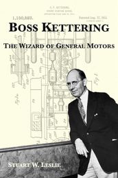 Boss Kettering: The Wizard of General Motors