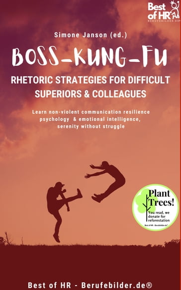 Boss Kung Fu! Rhetoric Strategies for Difficult Superiors & Colleagues - Simone Janson
