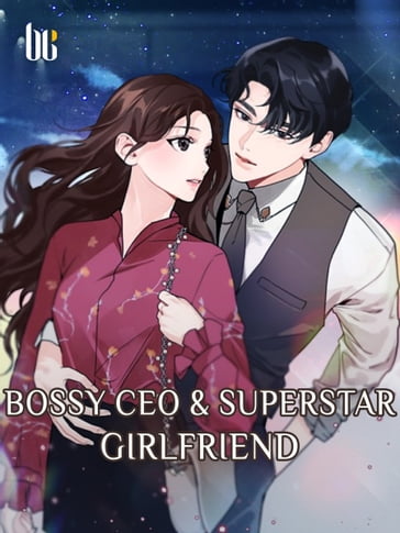 Bossy CEO & Superstar Girlfriend - Lemon Novel - Tong Tong