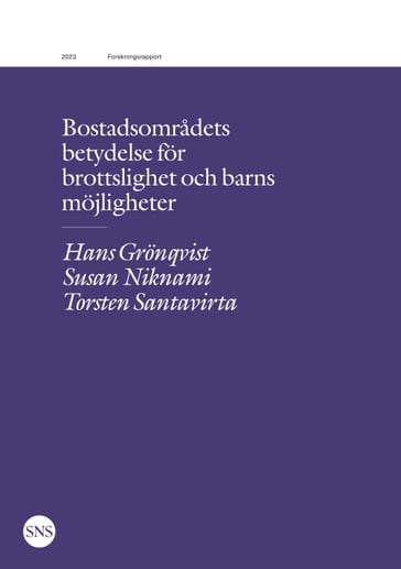 Bostadsomradets betydelse för brottslighet och barns möjligheter - Hans Gronqvist - Susan Niknami - Torsten Santavirta
