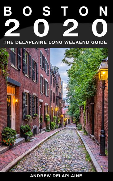 Boston: The Delaplaine 2020 Long Weekend Guide - Andrew Delaplaine