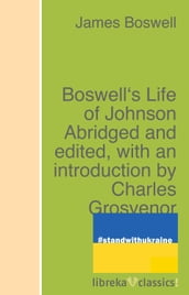 Boswell s Life of Johnson Abridged and edited, with an introduction by Charles Grosvenor Osgood