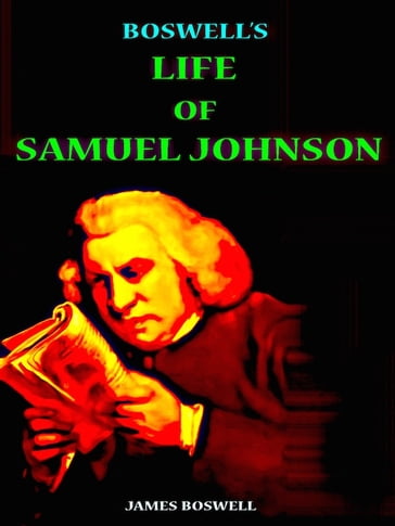 Boswell's Life of Samuel Johnson - James Boswell