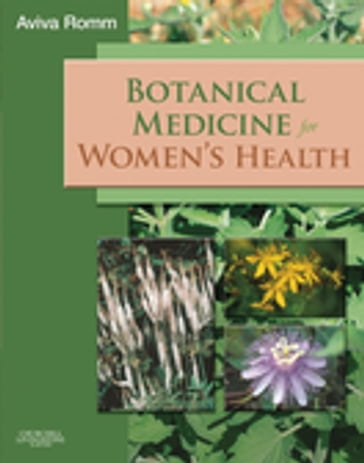 Botanical Medicine for Women's Health E-Book - Aviva Romm - CPM - RH(AHG)