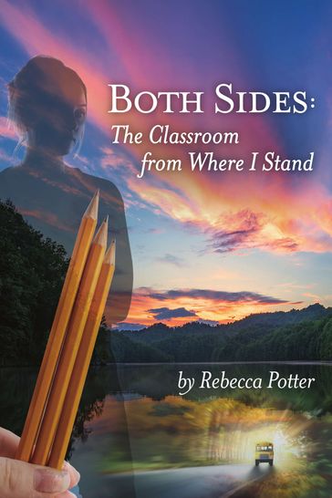 Both Sides: The Classroom From Where I Stand - Rebecca Potter