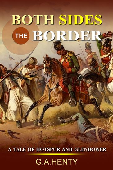 Both Sides the Border : A Tale of Hotspur and Glendower - G.A. Henty