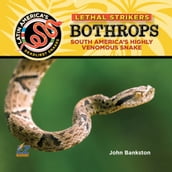 Bothrops: South America s Highly Venomous Snake