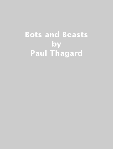 Bots and Beasts - Paul Thagard