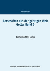 Botschaften aus der geistigen Welt Gottes Band 6