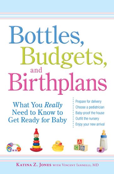 Bottles, Budgets, and Birthplans - Katina Z Jones - Vincent Iannelli